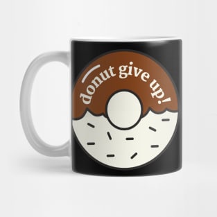 Donut Give Up Mug